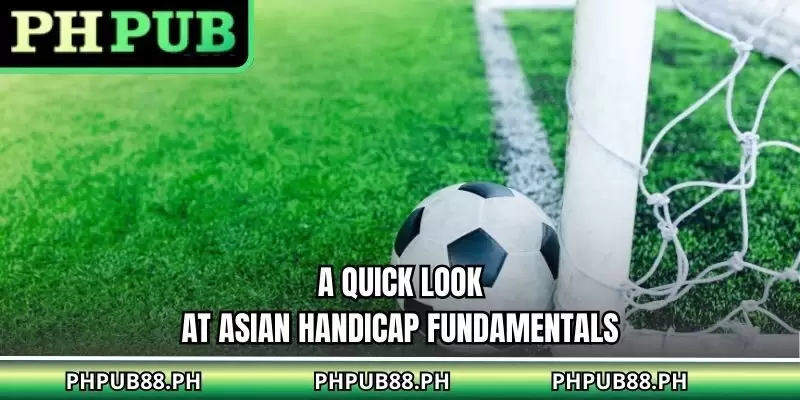 A quick look at Asian handicap fundamentals
