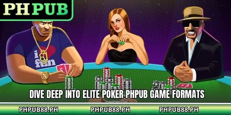 Dive deep into elite poker PHPUB game formats