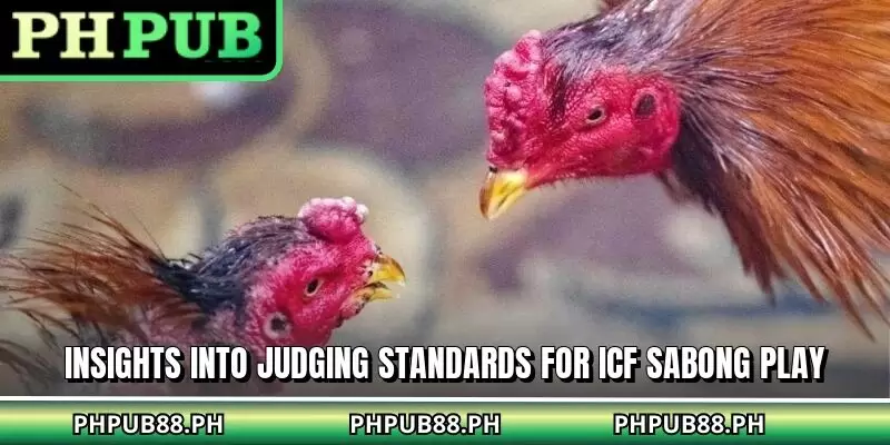 Insights into judging standards for ICF sabong play