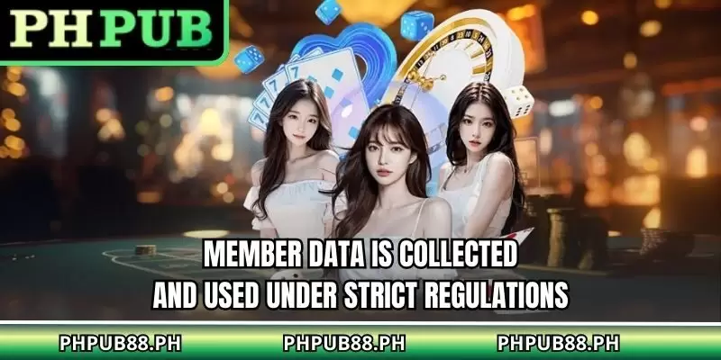 Member data is collected and used under strict regulations