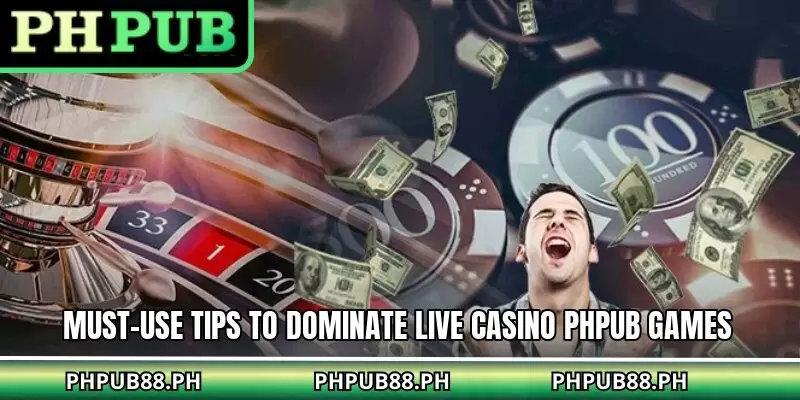 Must-use tips to dominate live casino PHPUB games