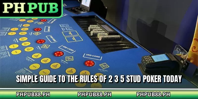 Simple guide to the rules of 2 3 5 Stud Poker today
