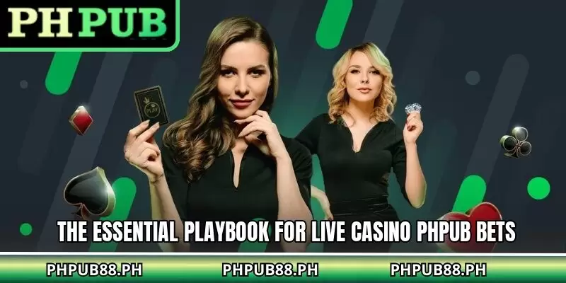The essential playbook for live casino PHPUB bets