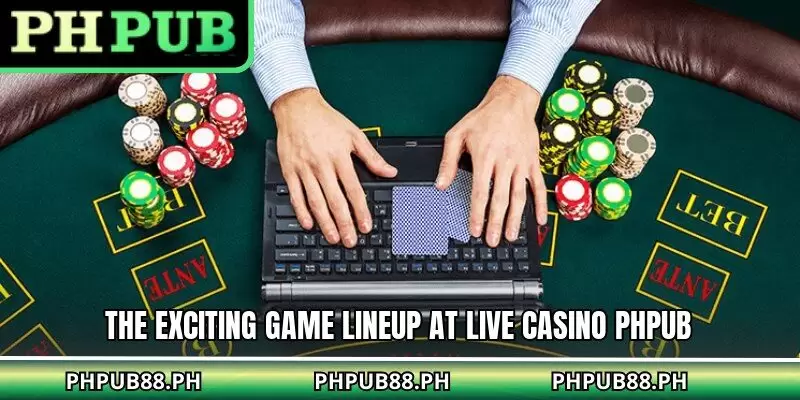 The exciting game lineup at live casino PHPUB