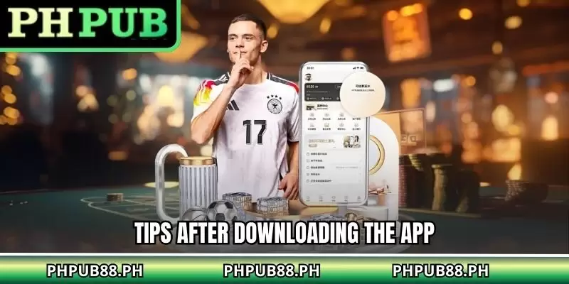 Tips after downloading the app