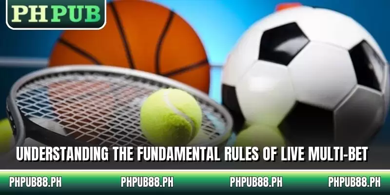 Understanding the fundamental rules of live multi-bet