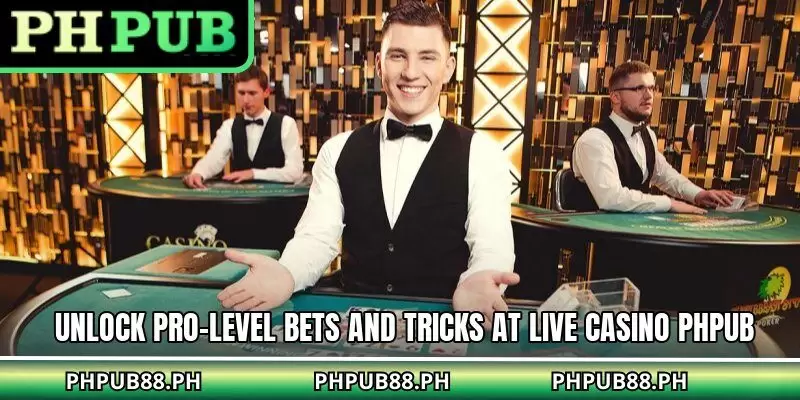 Unlock pro-level bets and tricks at live casino PHPUB