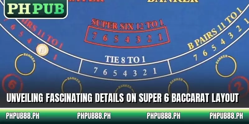 Unveiling fascinating details on Super 6 Baccarat layout