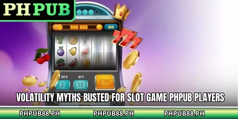 Volatility myths busted for Slot Game PHPUB players