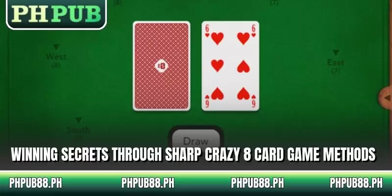 Winning secrets through sharp crazy 8 card game methods