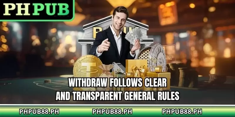 Withdraw PHPUB follows clear and transparent general rules