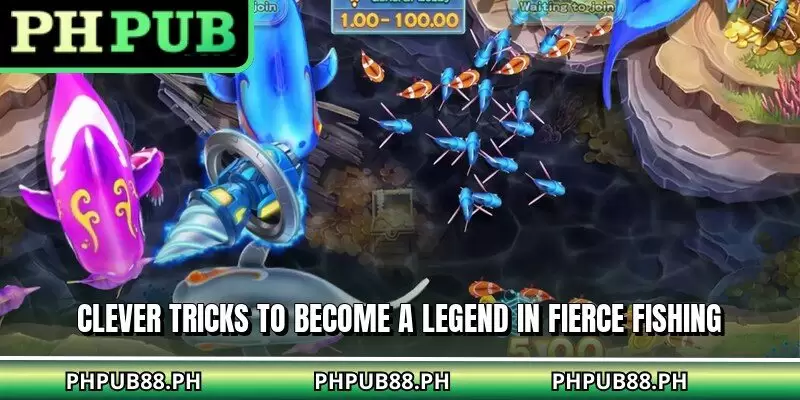 Clever tricks to become a legend in fierce fishing