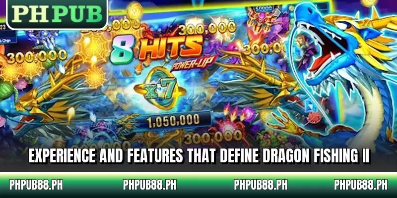 Experience and features that define dragon fishing ii