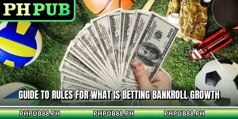Guide to rules for what is betting bankroll growth