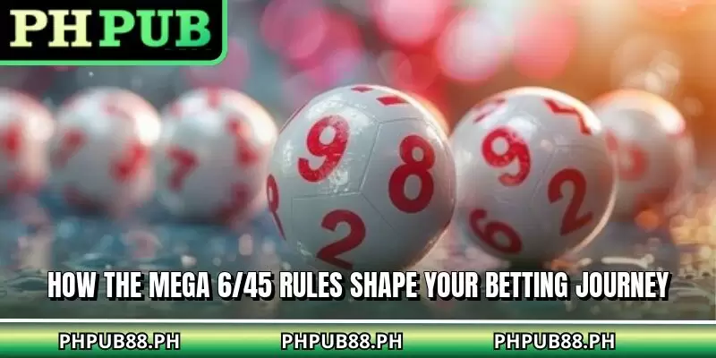How the mega 6/45 rules shape your betting journey