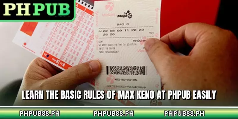 Learn the basic rules of Max Keno at PHPUB easily