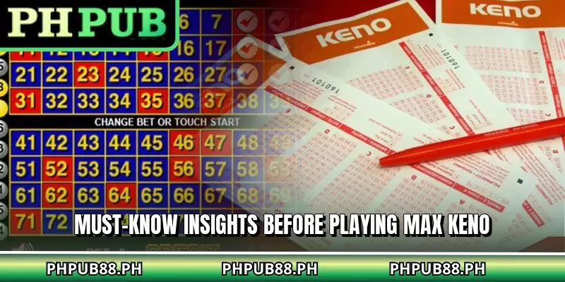 Must-know insights before playing max keno