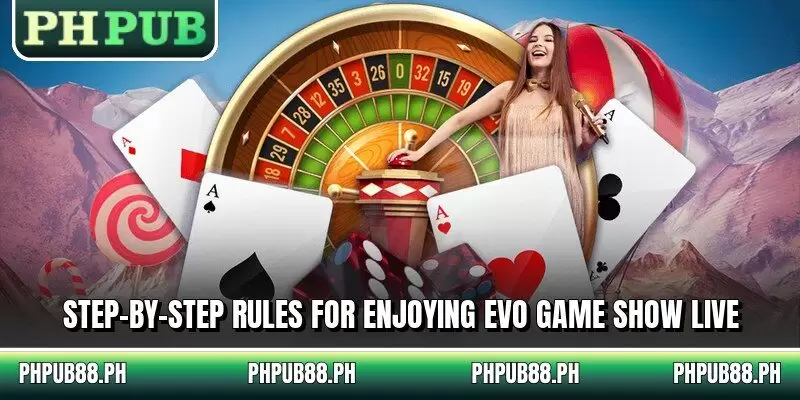 Step-by-step rules for enjoying EVO Game Show Live