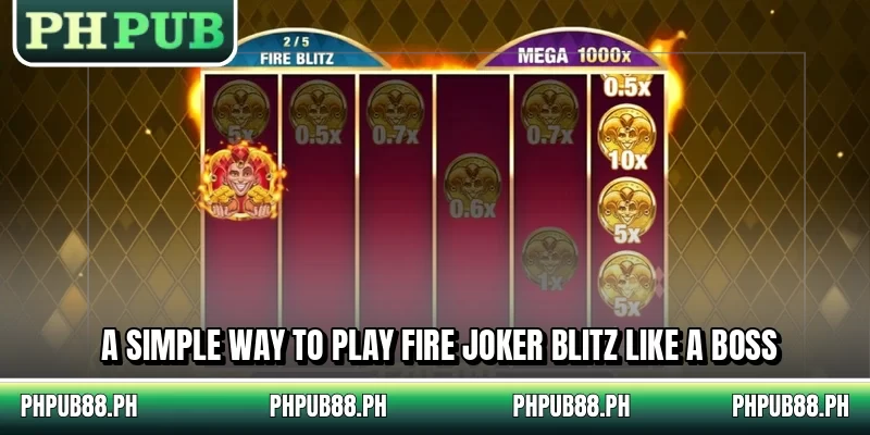 A simple way to play Fire Joker Blitz like a boss