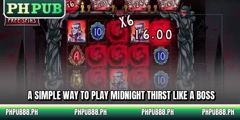 A simple way to play Midnight Thirst like a boss